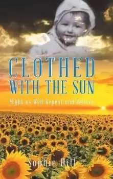 Image of Clothed With the Sun by Sophie Hill