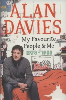 Image of My Favourite People and Me 1978-1988 by Alan Davies Hardback