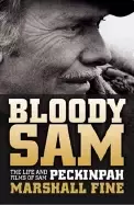 Image of bloody sam the life and films of sam peckinpah