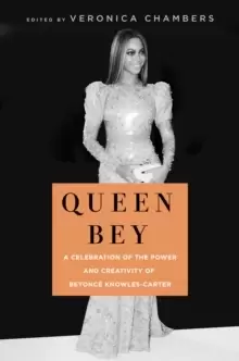 Image of Queen Bey : A Celebration of the Power and Creativity of Beyonce Knowles-Carter