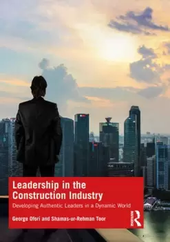 Image of Leadership in the Construction IndustryDeveloping Authentic Leaders in a Dynamic World