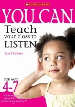Image of You Can Teach Your Class to Listen. for Ages 4-7 by Sue Palmer Paperback