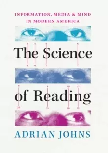 Image of The Science of Reading : Information, Media, and Mind in Modern America