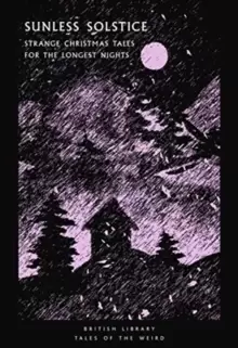 Image of Sunless Solstice : Strange Christmas Tales for the Longest Nights