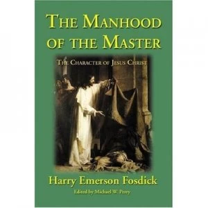 Image of Manhood of the Master by Harry Emerson Fosdick Paperback