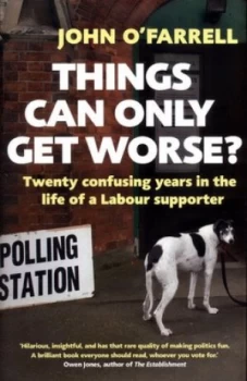Image of Things Can Only Get Worse by John Ofarrell Hardback