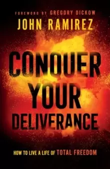 Image of Conquer Your Deliverance : How to Live a Life of Total Freedom