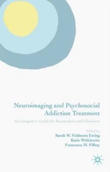 Image of Neuroimaging and Psychosocial Addiction Treatment by Sarah W. Feldstein Ewing Hardback