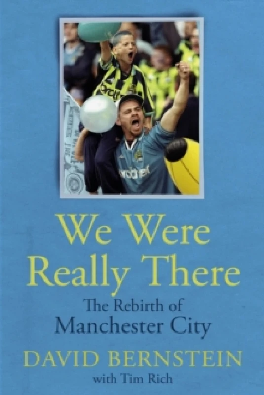 Image of We Were Really There : The Rebirth of Manchester City Hardback