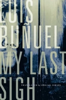Image of My Last Sigh by Luis Bunuel Paperback