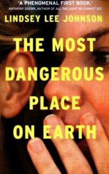 Image of The Most Dangerous Place on Earth by Lindsey Lee Johnson Book