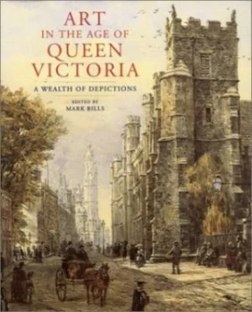 Image of Art in the Age of Queen Victoria by Mark Bills Hardback