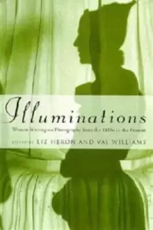 Image of Illuminations : Women Writing on Photography from the 1850's to the Present