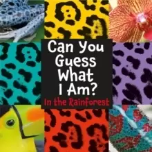 Image of Can You Guess What I Am?: In the Rainforest
