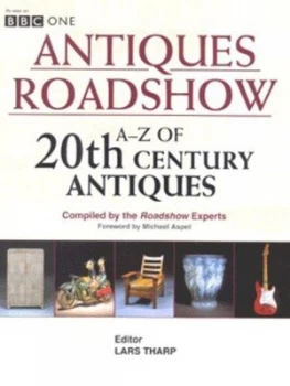 Image of Antiques Roadshow A-Z of 20th Century Antiques by Lars Tharp Hardback