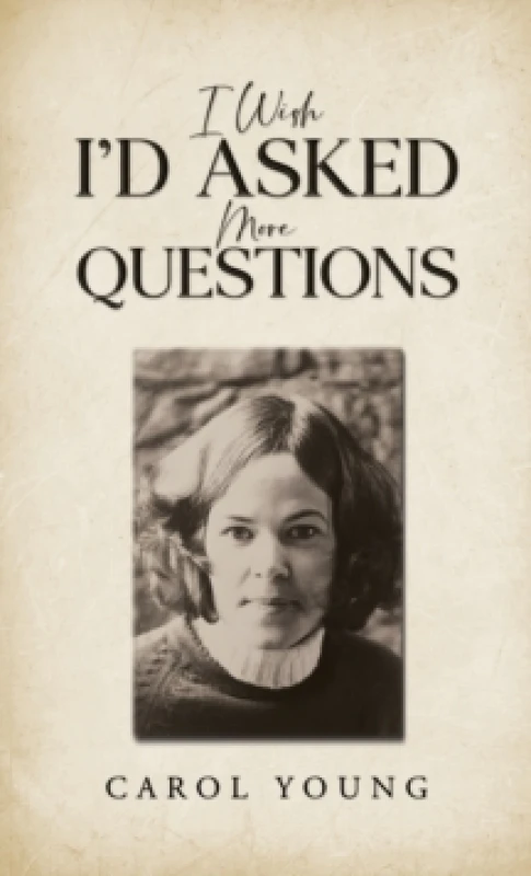 Image of I Wish I'd Asked More Questions. Paperback. By Carol Young Books