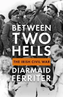 Image of Between Two Hells : The Irish Civil War