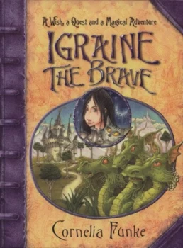 Image of Igraine the Brave by Cornelia Funke Hardback