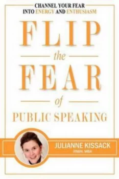 Image of Flip the Fear of Public Speaking by Julianne Sigrun Kissack Paperback