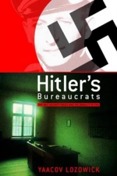 Image of Hitlers Bureaucrats by Yaacov Lozowick and Haim Watzman Hardback