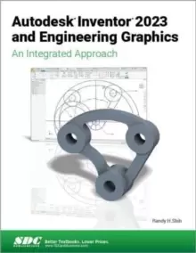 Image of Autodesk Inventor 2023 and Engineering Graphics : An Integrated Approach