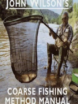 Image of John Wilsons Coarse Fishing Method Manual by John Wilson Hardback