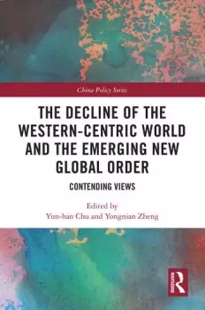 Image of The Decline of the Western-Centric World and the Emerging New Global OrderContending Views