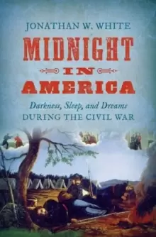 Image of Midnight in America : Darkness, Sleep, and Dreams during the Civil War