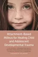 Image of attachment based milieus for healing child and adolescent developmental tra
