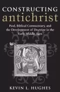 Image of constructing antichrist paul biblical commentary and the development of doc