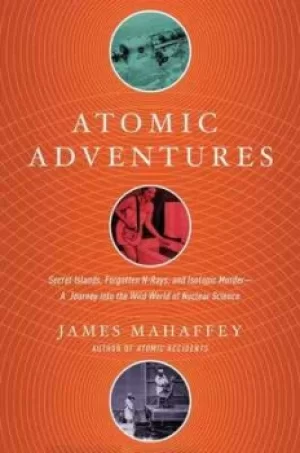 Image of Atomic adventures by James A. Mahaffey