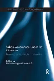 Image of Urban Governance Under the Ottomans Between Cosmopolitanism and Conflict