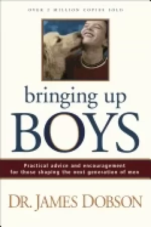Image of bringing up boys practical advice and encouragement for those shaping the n
