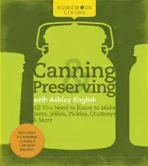 Image of homemade living canning and preserving with ashley english all you need to
