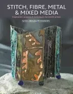 Image of stitch fibre metal and mixed media inspiration projects and techniques for