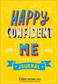 Image of Happy Confident Me Journal : Gratitude and Growth Mindset Journal to boost childrens happiness, self-esteem, positive thinking, mindfulness and resili