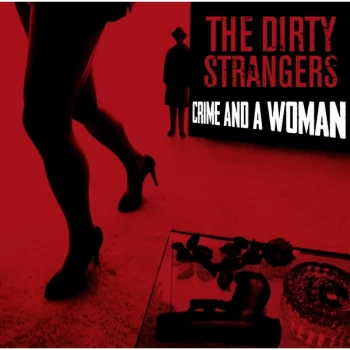 Image of The Dirty Strangers - Crime and A Woman CD