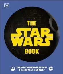 Image of The Star Wars Book : Expand your knowledge of a galaxy far, far away