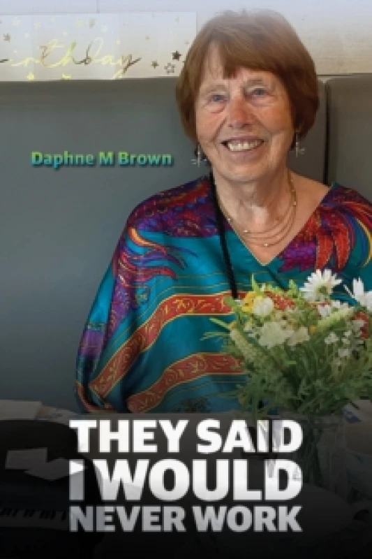 Image of They Said I Would Never Work. Paperback. By Daphne M Brown Books