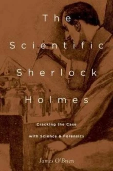 Image of The Scientific Sherlock Holmes by James Obrien Hardback