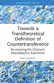 Image of Towards a Transtheoretical Definition of Countertransference Re-visioning the Clinicians Intersubjective Experience
