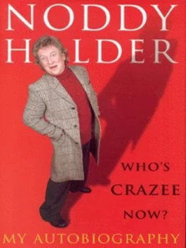 Image of Whos Crazee Now by Noddy Holder and Lisa Verrico Hardback