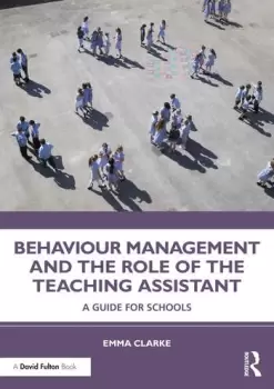 Image of Behaviour Management and the Role of the Teaching AssistantA Guide for Schools