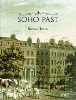 Image of Soho Past by Richard Tames Book