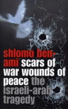 Image of Scars of War Wounds of Peace by Shlomo Ben-Ami Paperback