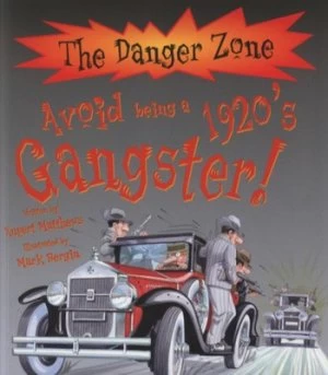 Image of Avoid Being a 1920s Gangster by Rupert Matthews and Mark Bergin and David Salariya Paperback