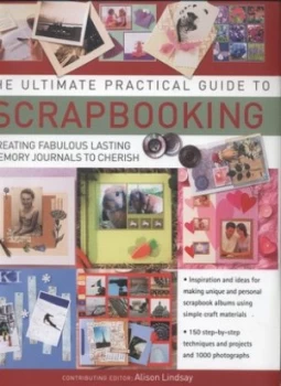 Image of The Ultimate Practical Guide to Scrapbooking by Alison Lindsay Hardback