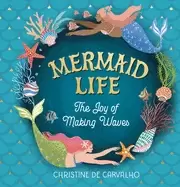 Image of mermaid life the joy of making waves