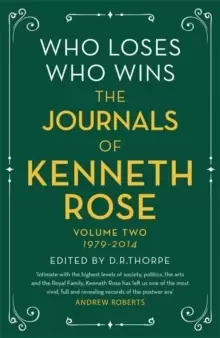 Image of Who Loses, Who Wins: The Journals of Kenneth Rose : Volume Two 1979-2014
