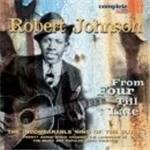 Image of Robert Johnson - From Four Till Late (The Incomparable King Of The Blues)